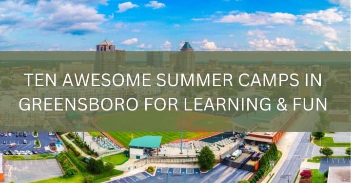 10 Awesome Summer Camps in Greensboro for Learning and Fun